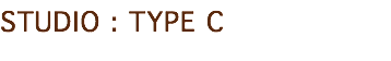 STUDIO : TYPE C